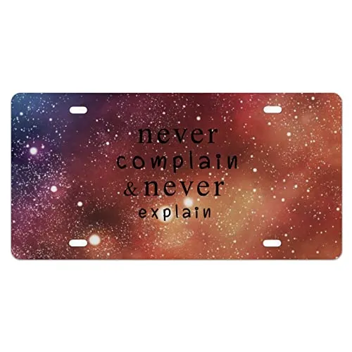 Never Complain Never Explain License Plate Cover - Inspirational Quote Stainless Aluminum 12'x6'